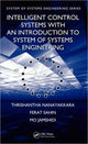 Book cover of: Intelligent Control Systems with an Introduction to System of Systems Engineering. By: Thrishantha Nanayakkara, Mo Jamshidi