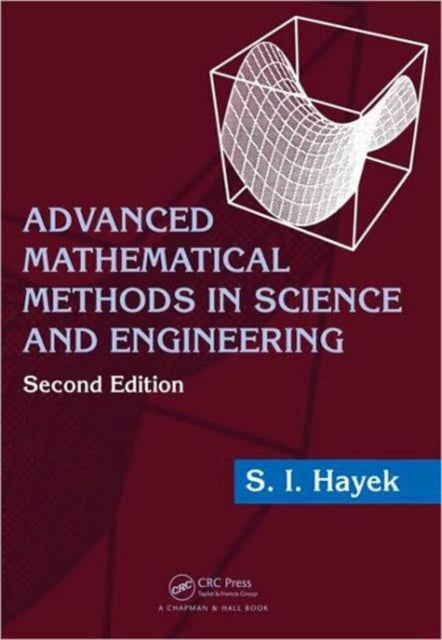 Book cover of: Advanced Mathematical Methods in Science and Engineering. By: Sabih I. Hayek