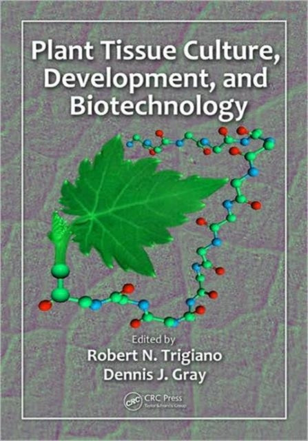 Book cover of: Plant Tissue Culture, Development, and Biotechnology. By: R. N. Trigiano