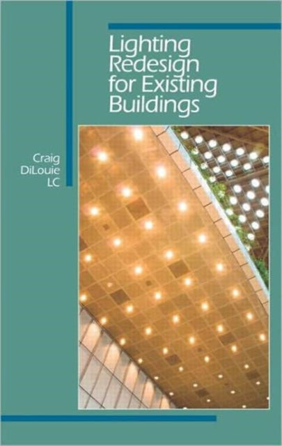 Book cover of: Lighting Redesign for Existing Buildings. By: Craig DiLouie