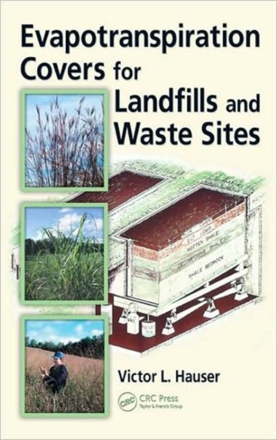Book cover of: Evapotranspiration Covers for Landfills and Waste Sites. By: Victor L. Hauser