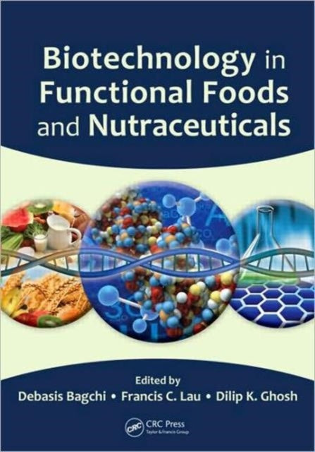 Book cover of: Biotechnology in Functional Foods and Nutraceuticals. By: Debasis Bagchi