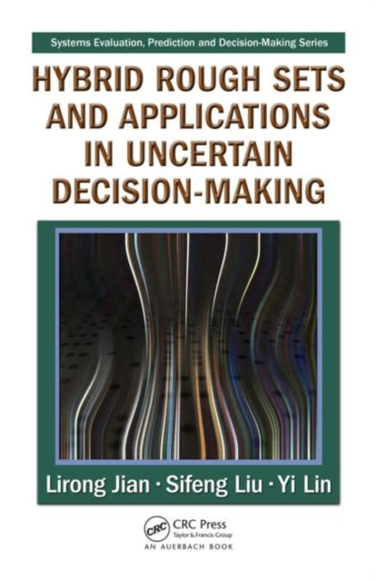 Book cover of: Hybrid Rough Sets and Applications in Uncertain Decision-Making. By: Lirong Jian