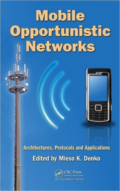 Book cover of: Mobile Opportunistic Networks. By: Mieso K. Denko