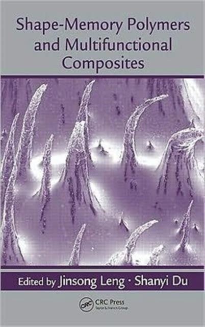 Book cover of: Shape-Memory Polymers and Multifunctional Composites. By: Jinsong Leng
