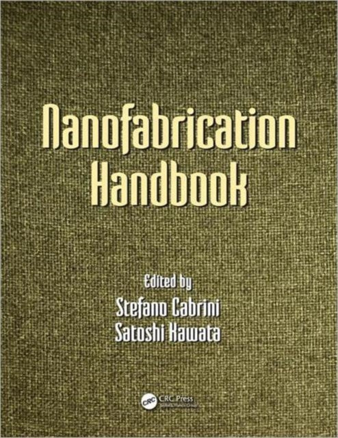 Book cover of: Nanofabrication Handbook. By: Stefano Cabrini