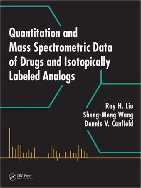 Book cover of: Quantitation and Mass Spectrometric Data of Drugs and Isotopically Labeled Analogs. By: Ray H. Liu