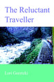 Book cover of: Reluctant Traveller. By: Lori Guretzki