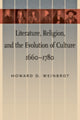 Book cover of: Literature, Religion, and the Evolution of Culture, 1660–1780. By: Howard D. Weinbrot