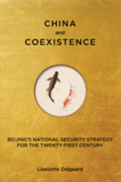 Book cover of: China and Coexistence. By: Liselotte Odgaard