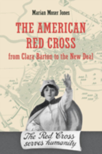 Book cover of: American Red Cross from Clara Barton to the New Deal. By: Marian M. Jones