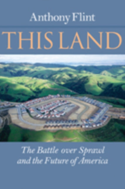Book cover of: This Land. By: Anthony Flint