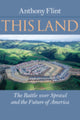 Book cover of: This Land. By: Anthony Flint