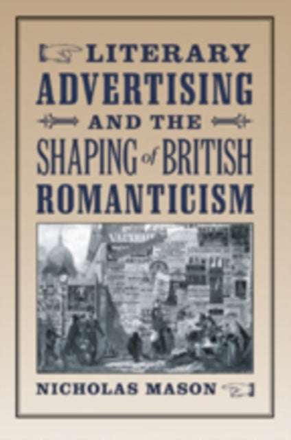 Book cover of: Literary Advertising and the Shaping of British Romanticism