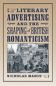 Book cover of: Literary Advertising and the Shaping of British Romanticism