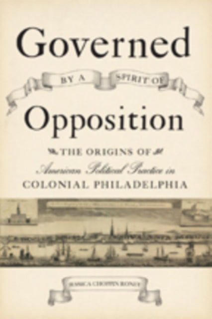 Book cover of: Governed by a Spirit of Opposition. By: Jessica Choppin Roney