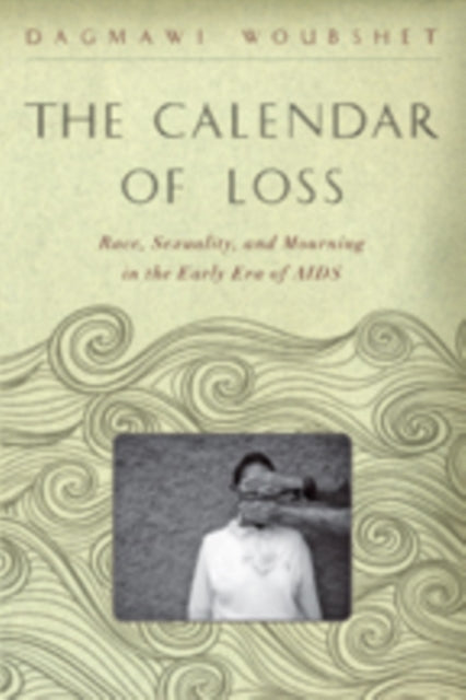 Book cover of: Calendar of Loss. By: Dagmawi Woubshet