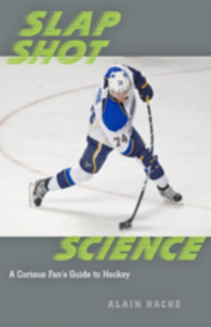 Book cover of: Slap Shot Science. By: Alain Haché