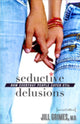 Book cover of: Seductive Delusions. By: Jill Grimes