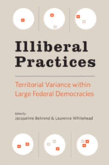 Book cover of: Illiberal Practices. By: Laurence Whitehead
