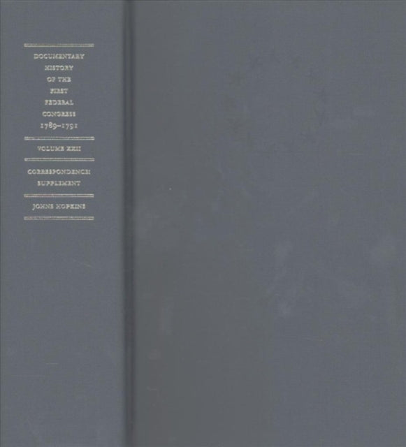 Book cover of: Documentary History of the First Federal Congress of the United States of America, March 4, 1789–March 3, 1791. By: United States Congress