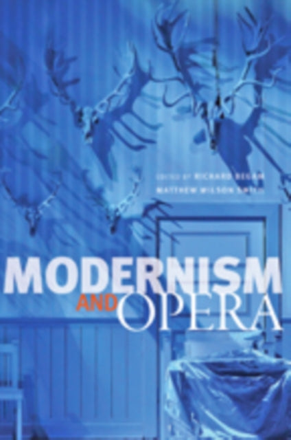 Book cover of: Modernism and Opera. By: Richard Begam