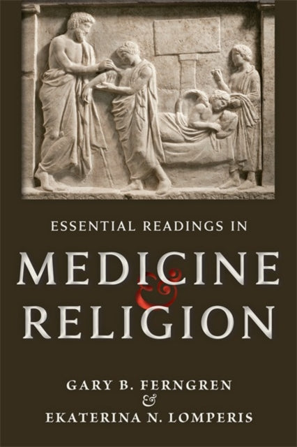 Book cover of: Essential Readings in Medicine and Religion. By: Gary B. Ferngren