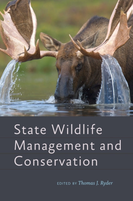 Book cover of: State Wildlife Management and Conservation. By: Thomas J. Ryder