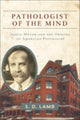 Book cover of: Pathologist of the Mind. By: S. D. Lamb