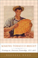 Book cover of: Making Tobacco Bright. By: Barbara M. Hahn