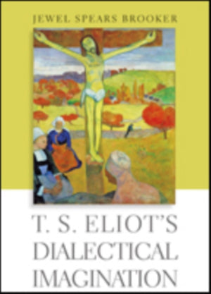 T. S. Eliot's Dialectical Imagination
