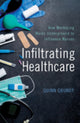 Book cover of: Infiltrating Healthcare. By: Quinn Grundy