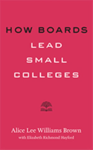 How Boards Lead Small Colleges