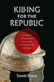 Book cover of: Killing for the Republic. By: Steele Brand