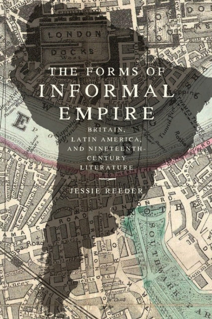 Book cover of: Forms of Informal Empire. By: Jessie Reeder