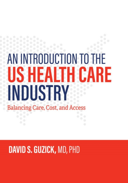 Book cover of: Introduction to the US Health Care Industry. By: David Guzick