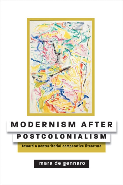 Book cover of: Modernism after Postcolonialism. By: Mara de Gennaro