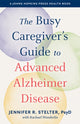 Busy Caregiver's Guide to Advanced Alzheimer Disease