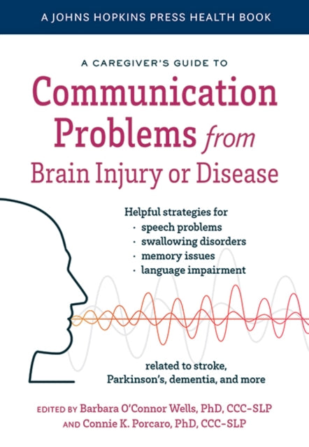 Book cover of: Caregiver's Guide to Communication Problems from Brain Injury or Disease. By: Barbara O'Connor Wells