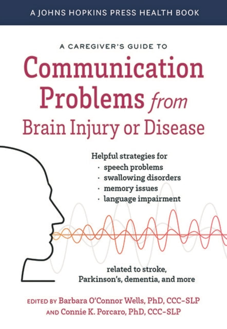 Book cover of: Caregiver's Guide to Communication Problems from Brain Injury or Disease. By: Barbara O'Connor Wells