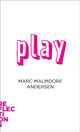 Book cover of: Play. By: Marc Malmdorf Andersen
