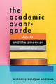 Book cover of: Academic Avant-Garde. By: Kimberly Quiogue Andrews