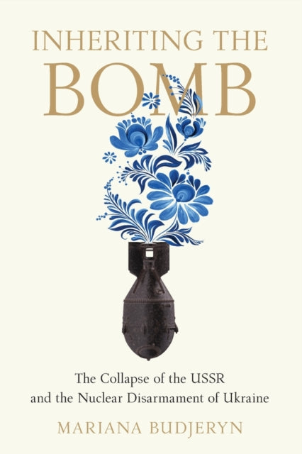 Book cover of: Inheriting the Bomb. By: Mariana Budjeryn