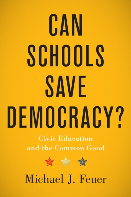 Book cover of: Can Schools Save Democracy?. By: Michael J. Feuer