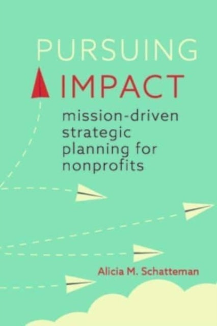 Book cover of: Pursuing Impact. By: Alicia M. Schatteman