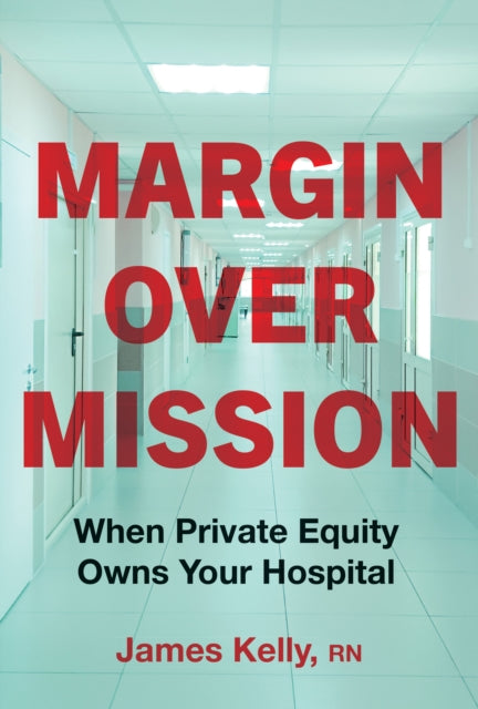 Book cover of: Margin over Mission. By: James Kelly