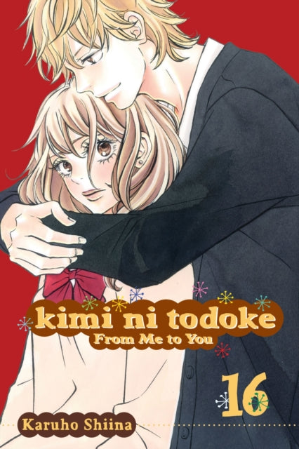 Book cover of: Kimi ni Todoke: From Me to You, Vol. 16. By: Karuho Shiina