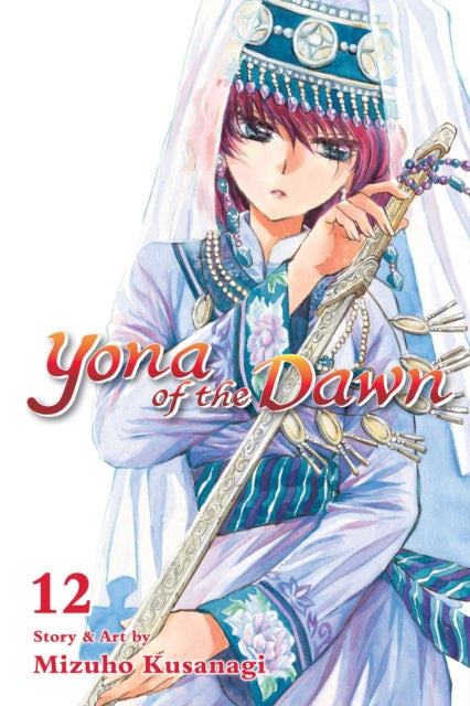 Book cover of: Yona of the Dawn, Vol. 12. By: Mizuho Kusanagi