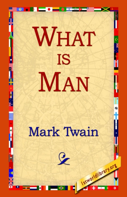 Book cover of: What Is Man?. By: Mark Twain