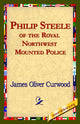 Book cover of: Philip Steele of the Royal Northwest Mounted Police. By: James Oliver Curwood